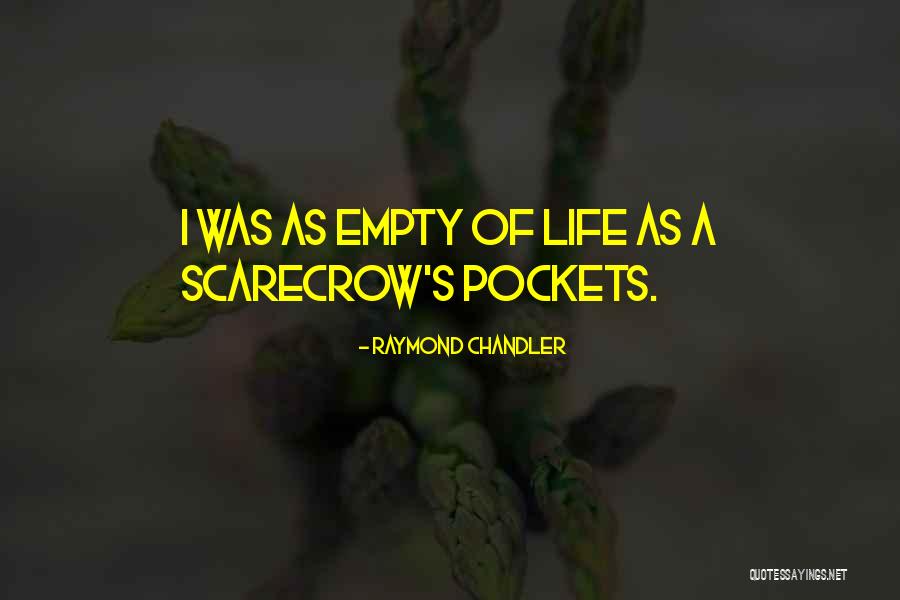 Scarecrows Quotes By Raymond Chandler