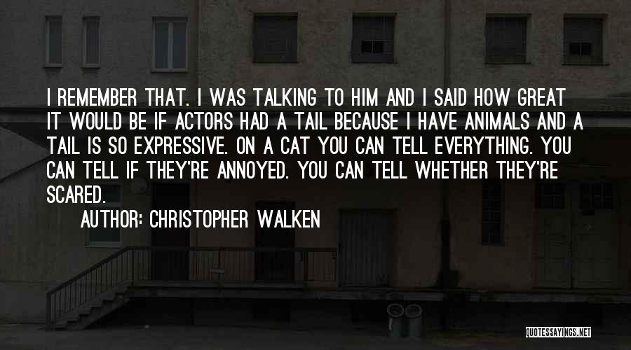 Scared Cat Quotes By Christopher Walken