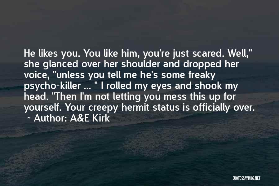 Scared Eyes Quotes By A&E Kirk