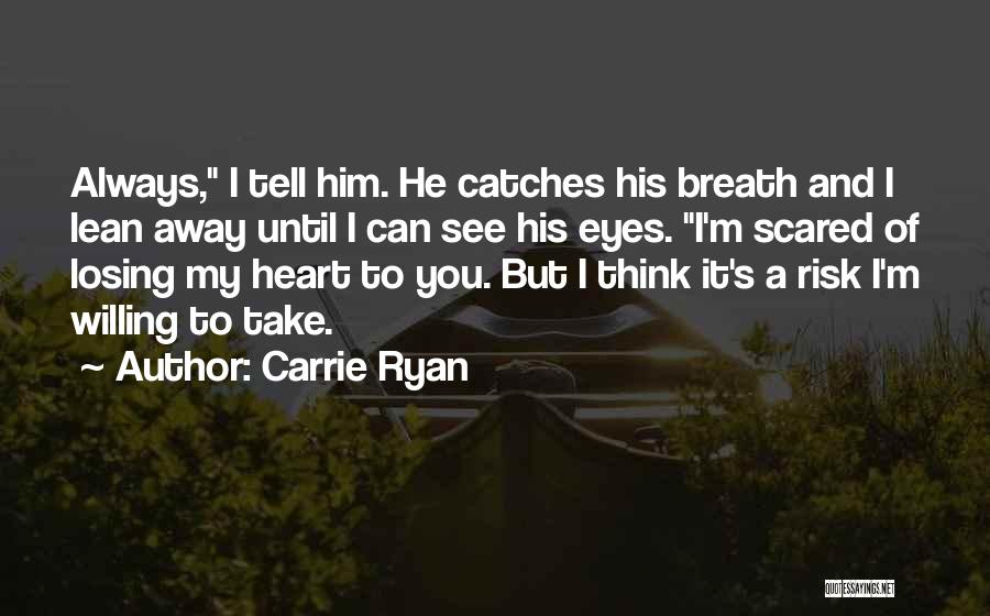 Scared Eyes Quotes By Carrie Ryan