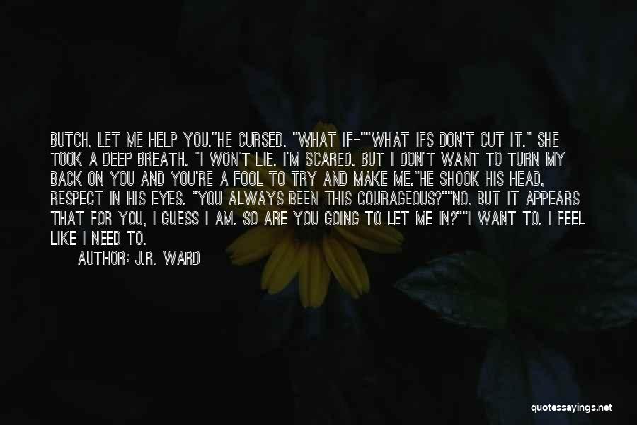 Scared Eyes Quotes By J.R. Ward