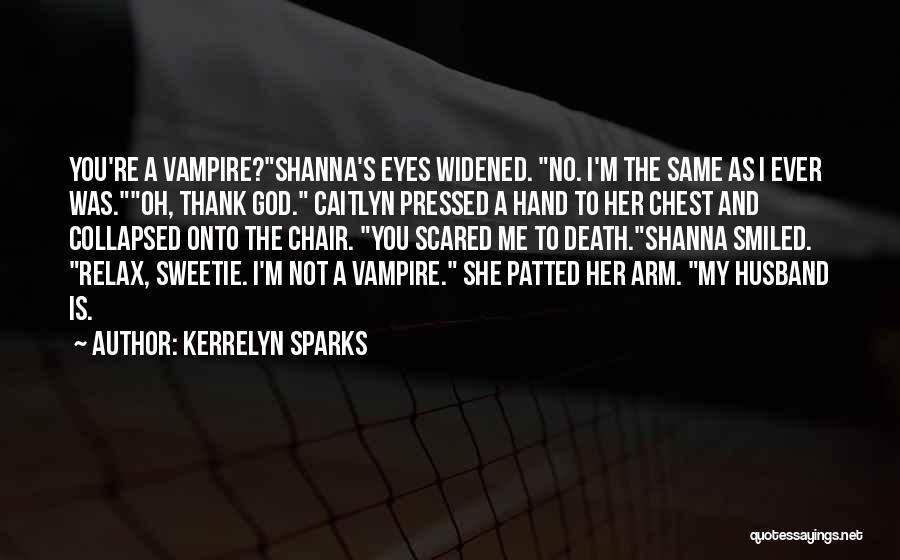 Scared Eyes Quotes By Kerrelyn Sparks
