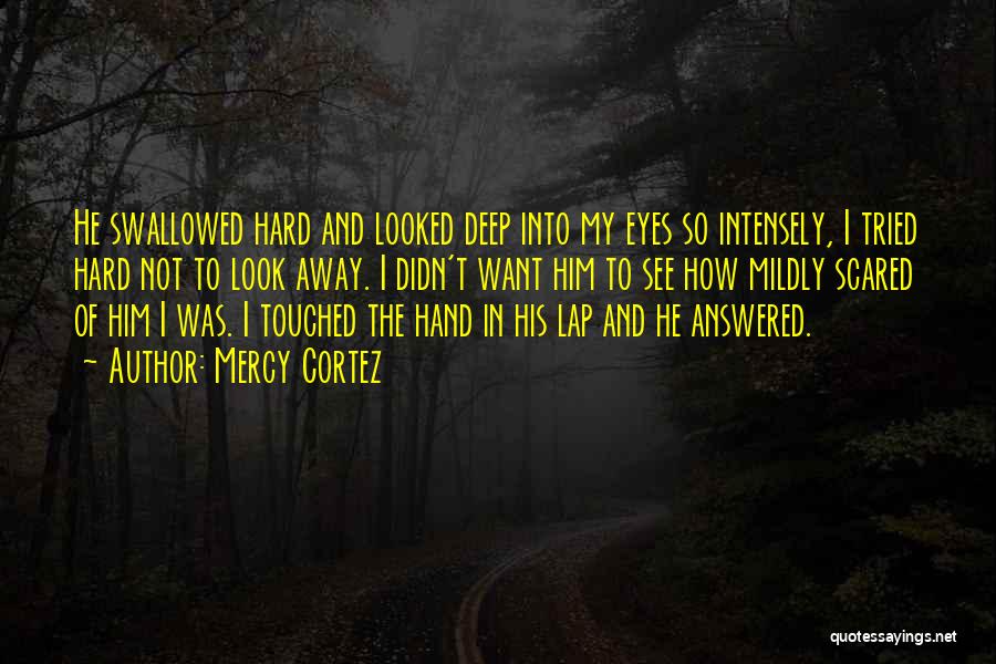 Scared Eyes Quotes By Mercy Cortez