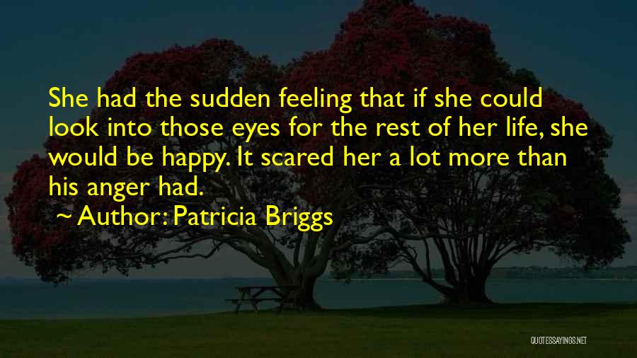 Scared Eyes Quotes By Patricia Briggs