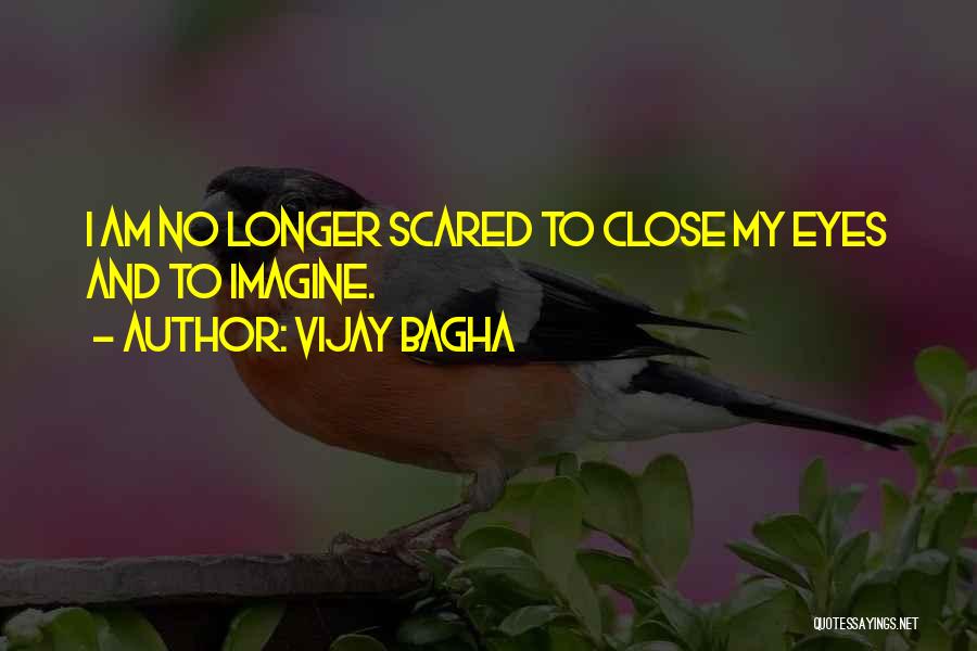 Scared Eyes Quotes By Vijay Bagha