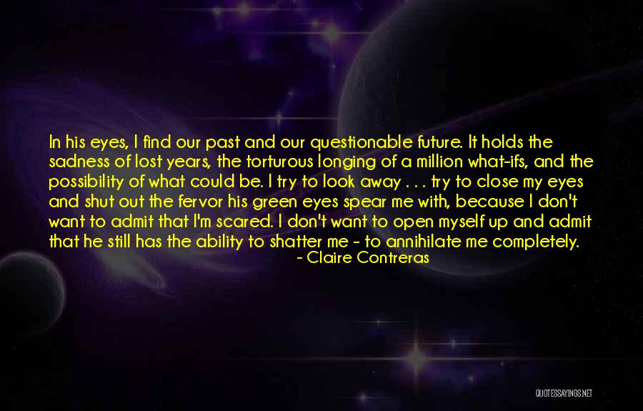 Scared For The Future Quotes By Claire Contreras Scared For The Future Quotes By Claire Contreras