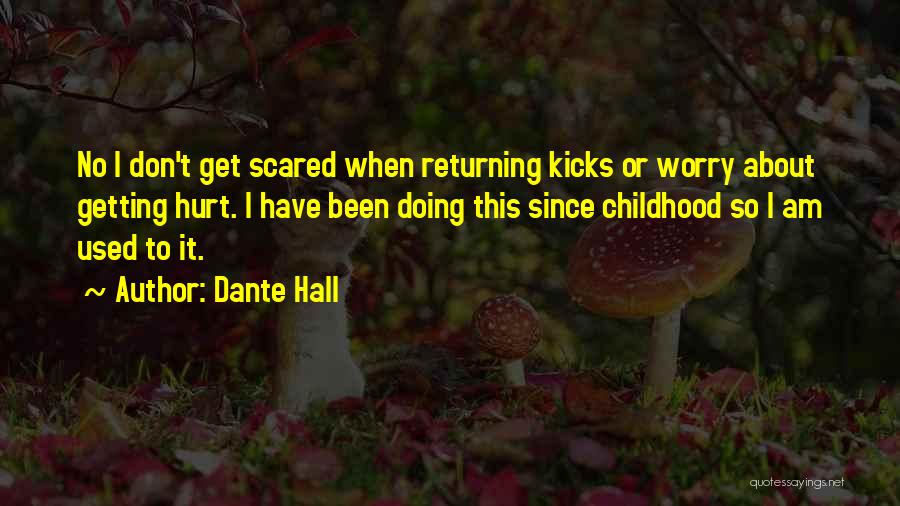 Scared Getting Hurt Quotes By Dante Hall