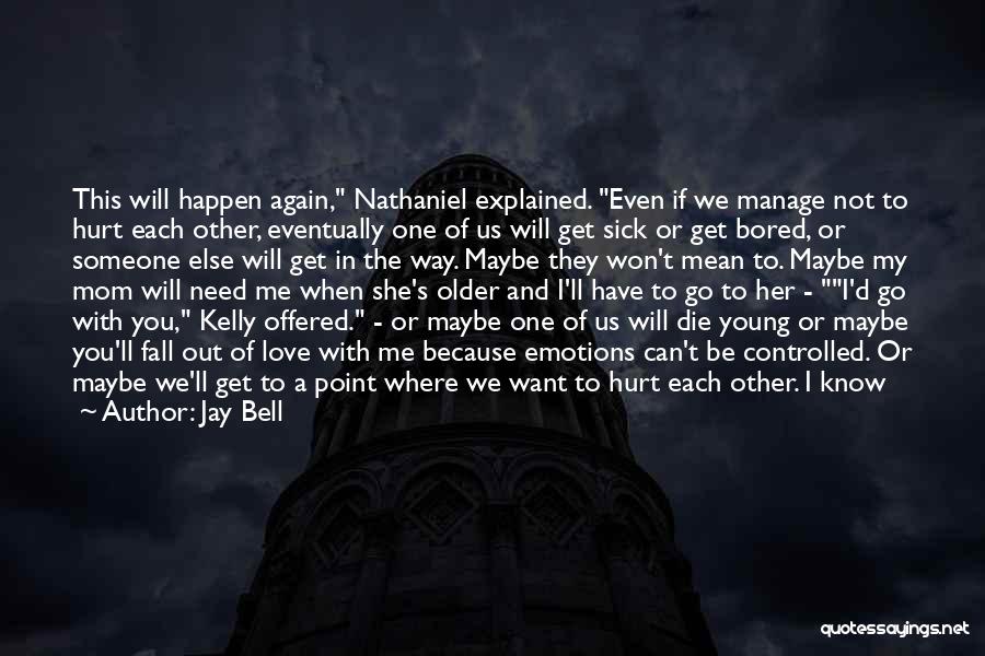 Scared Getting Hurt Quotes By Jay Bell