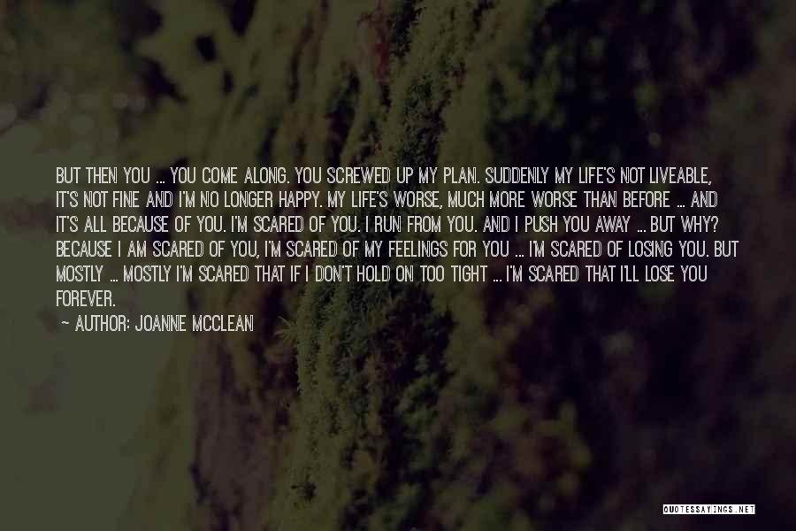 Scared Lose You Quotes By Joanne McClean