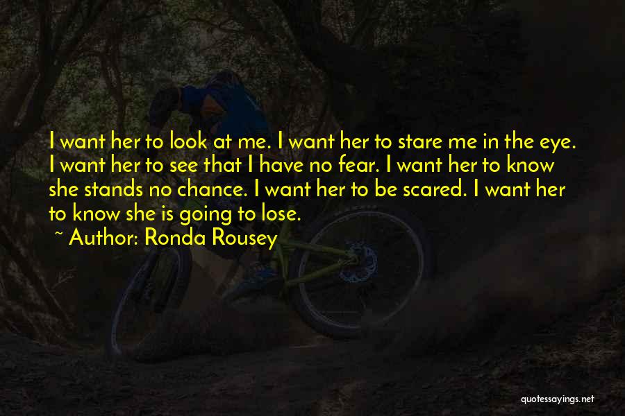 Scared Lose You Quotes By Ronda Rousey