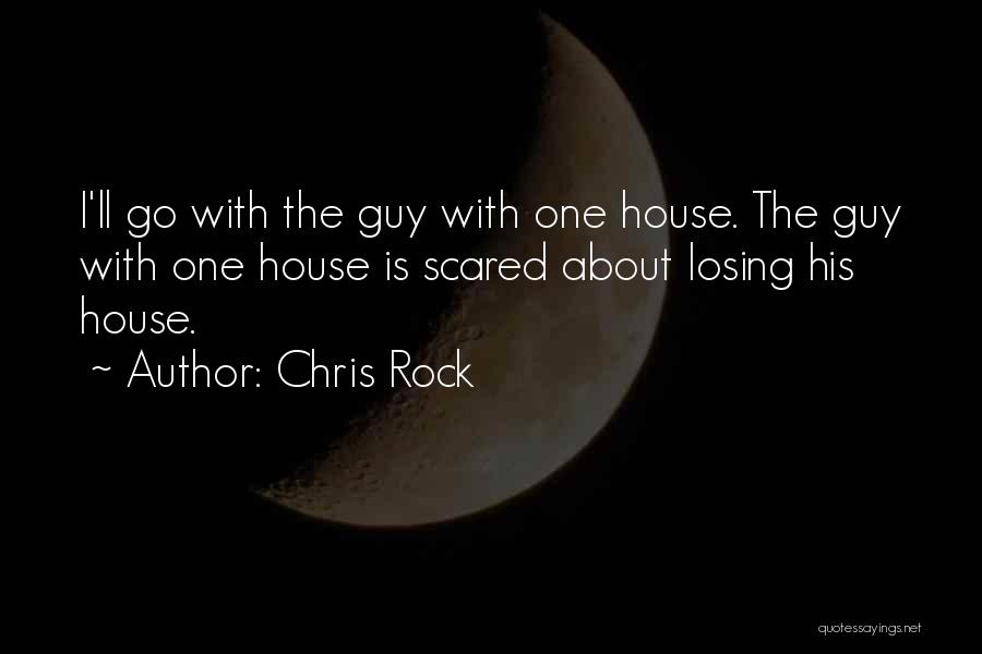 Scared Losing Him Quotes By Chris Rock