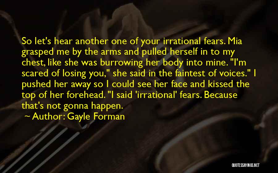 Scared Losing Him Quotes By Gayle Forman