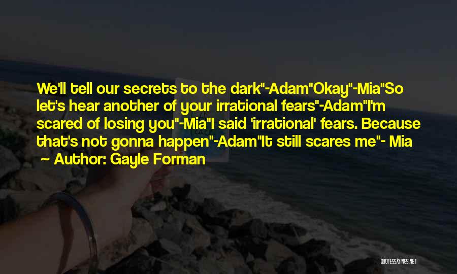 Scared Losing Him Quotes By Gayle Forman