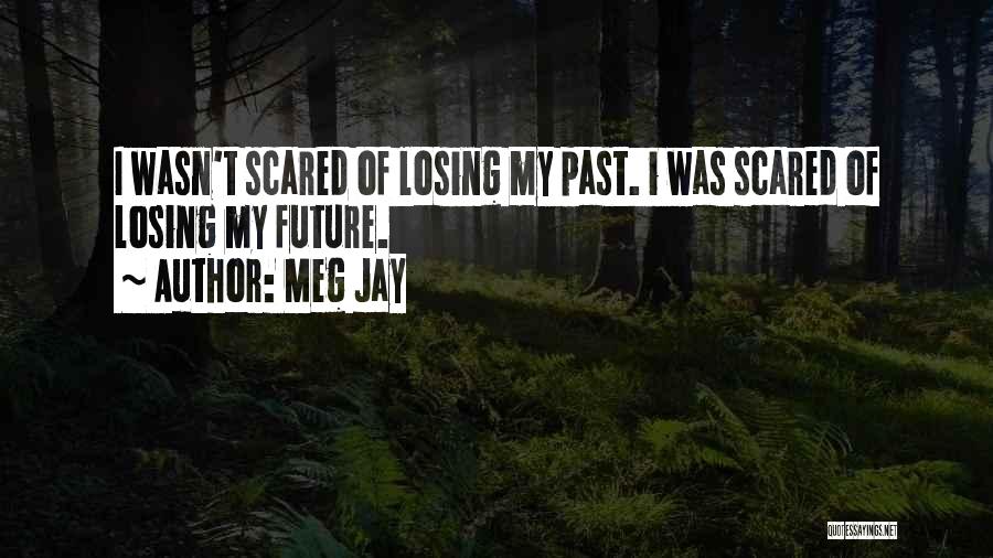 Scared Losing Him Quotes By Meg Jay