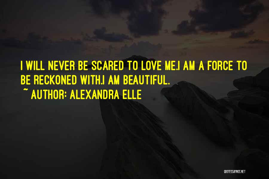 Scared Love Quotes By Alexandra Elle