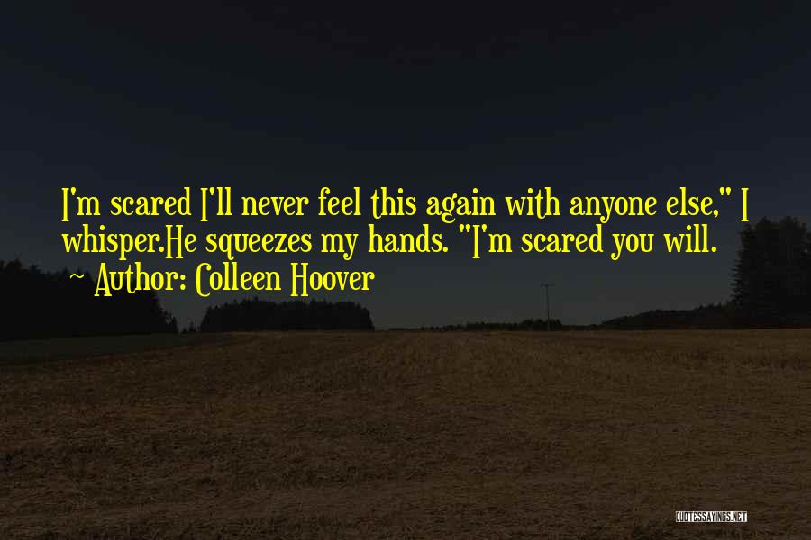 Scared Love Quotes By Colleen Hoover