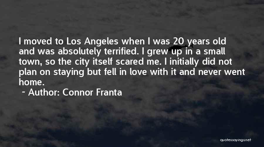 Scared Love Quotes By Connor Franta Scared Love Quotes By Connor Franta