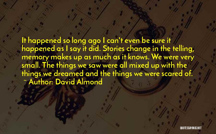 Scared Of Change Quotes By David Almond