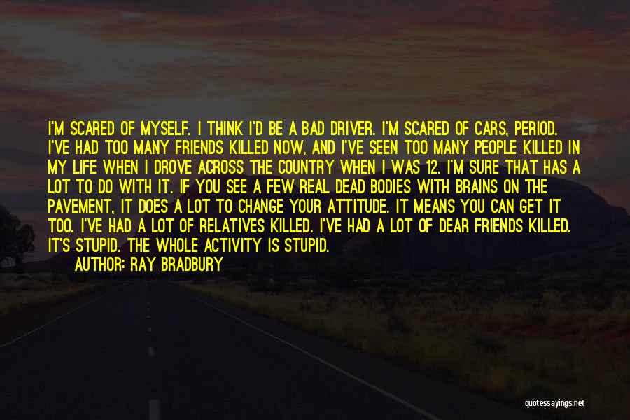 Scared Of Change Quotes By Ray Bradbury