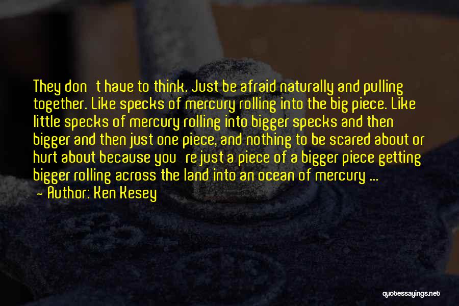 Scared Of Getting Hurt Quotes By Ken Kesey
