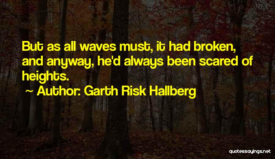 Scared Of Heights Quotes By Garth Risk Hallberg