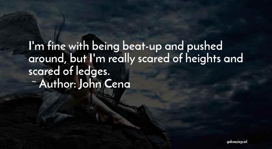 Scared Of Heights Quotes By John Cena