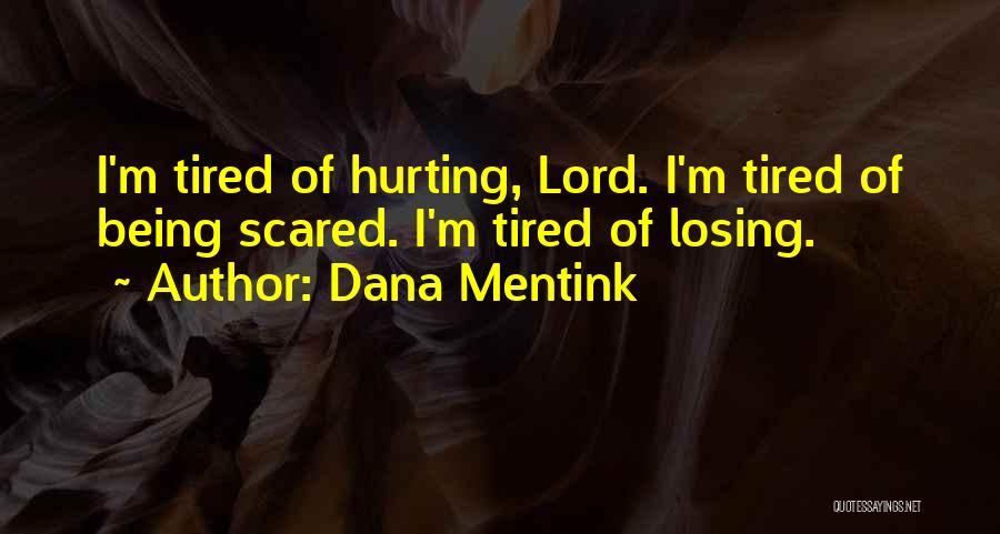 Scared Of Hurting Someone Quotes By Dana Mentink