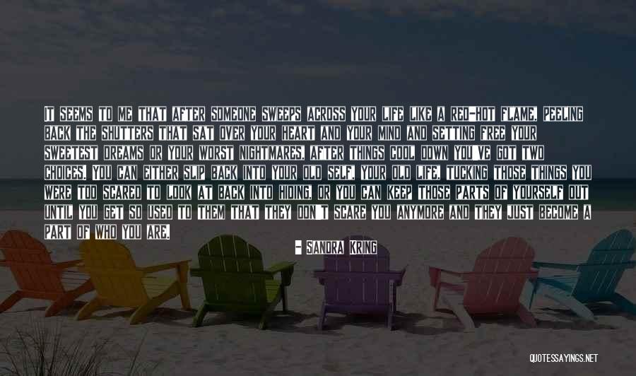 Scared Of Life Quotes By Sandra Kring Scared Of Life Quotes By Sandra Kring
