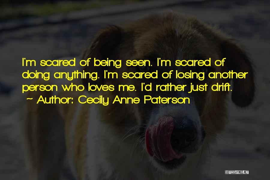 Scared Of Losing Her Quotes By Cecily Anne Paterson