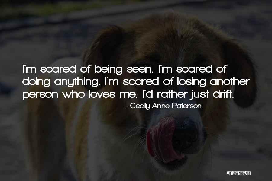 Scared Of Losing Him Quotes By Cecily Anne Paterson