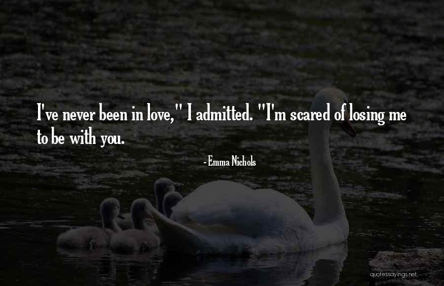 Scared Of Losing Him Quotes By Emma Nichols