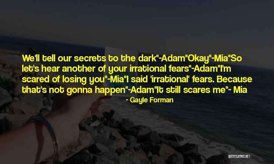 Scared Of Losing Him Quotes By Gayle Forman