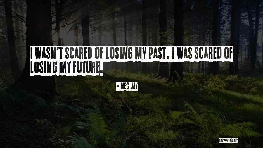 Scared Of Losing Him Quotes By Meg Jay