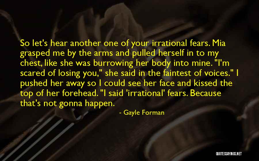 Scared Of Losing Quotes By Gayle Forman Scared Of Losing Quotes By Gayle Forman