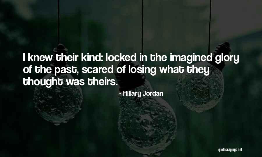 Scared Of Losing Quotes By Hillary Jordan Scared Of Losing Quotes By Hillary Jordan