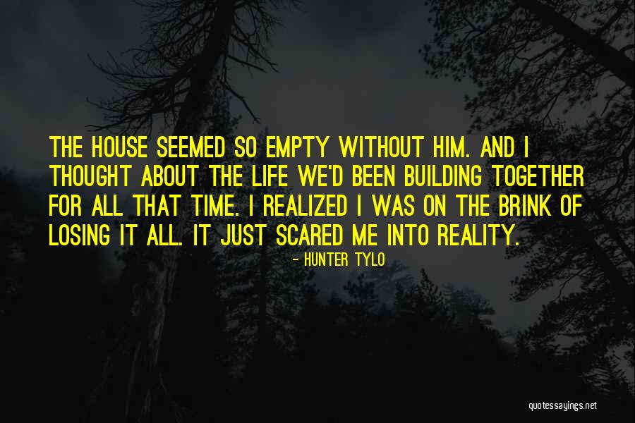 Scared Of Losing Quotes By Hunter Tylo Scared Of Losing Quotes By Hunter Tylo