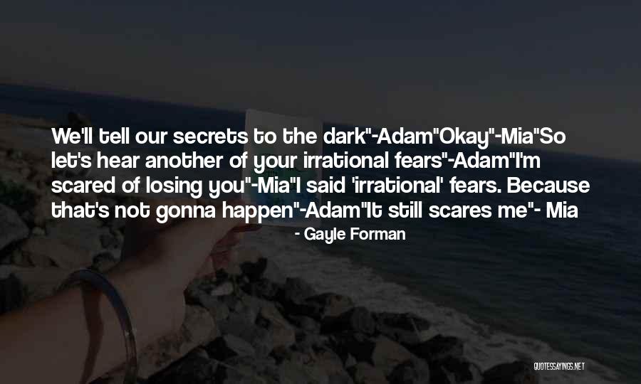 Scared Of Losing You Quotes By Gayle Forman