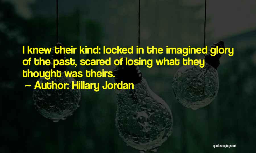 Scared Of Losing You Quotes By Hillary Jordan