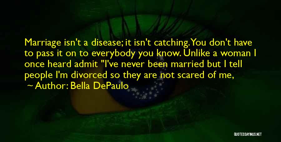 Scared Of Marriage Quotes By Bella DePaulo