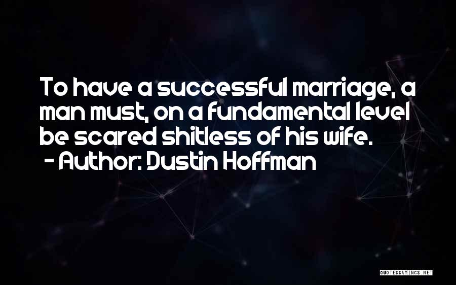 Scared Of Marriage Quotes By Dustin Hoffman