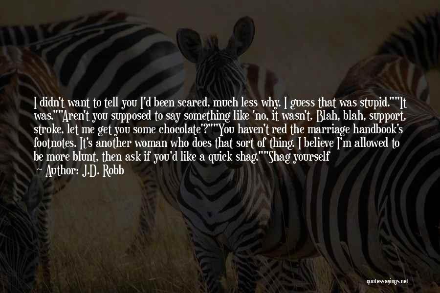 Scared Of Marriage Quotes By J.D. Robb