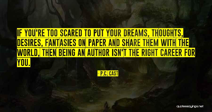 Scared Of My Own Thoughts Quotes By P.C. Cast Scared Of My Own Thoughts Quotes By P.C. Cast