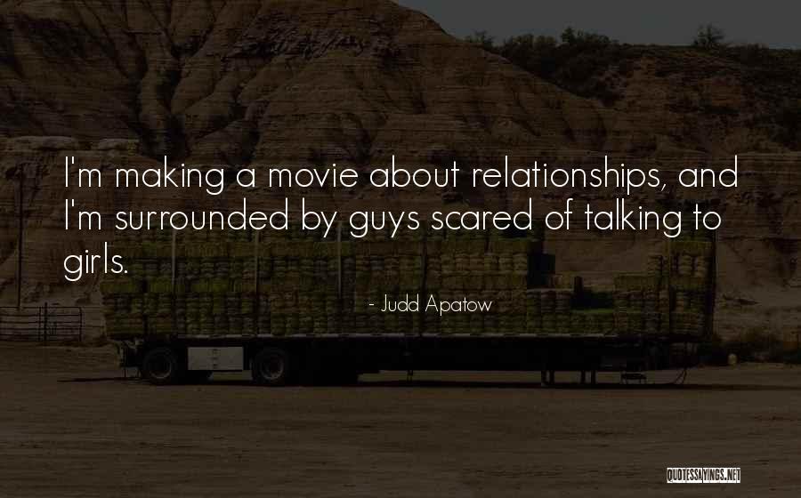 Scared Of Relationships Quotes By Judd Apatow Scared Of Relationships Quotes By Judd Apatow