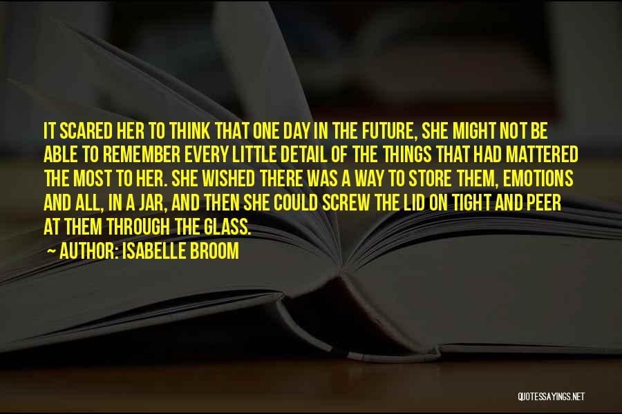 Scared Of The Future Quotes By Isabelle Broom