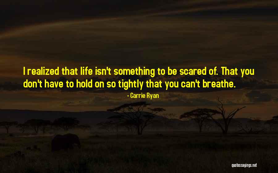 Scared Quotes By Carrie Ryan