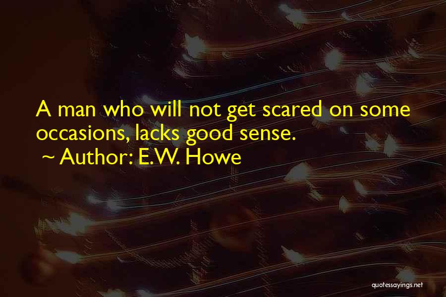 Scared Quotes By E.W. Howe