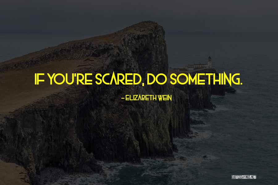 Scared Quotes By Elizabeth Wein