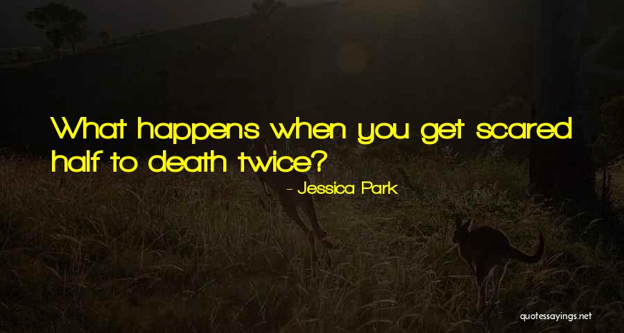 Scared Quotes By Jessica Park