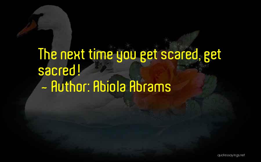Scared Sacred Quotes By Abiola Abrams