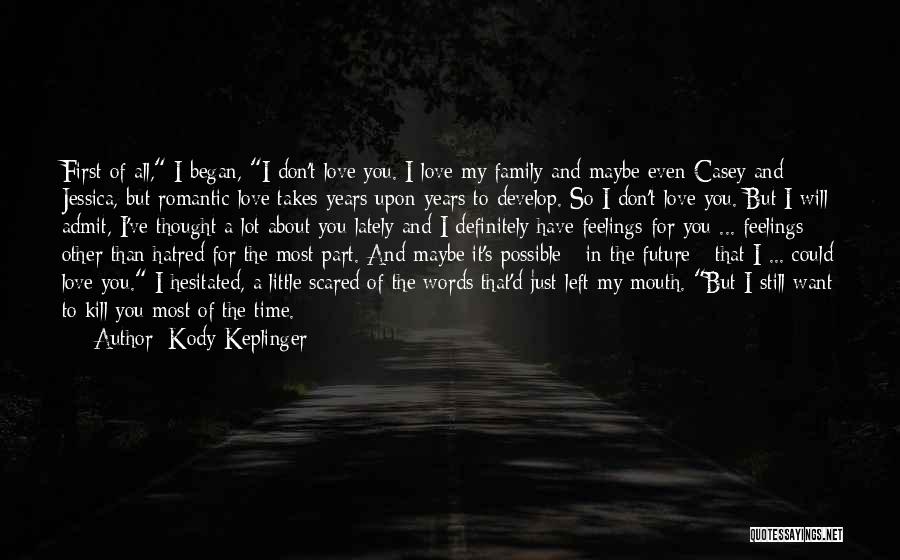 Scared To Admit Love Quotes By Kody Keplinger
